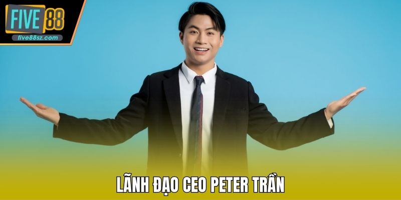 Lãnh đạo CEO Peter Trần